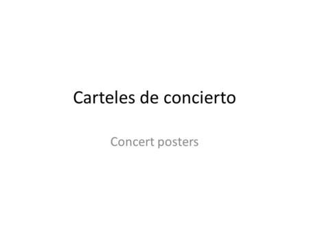 Carteles de concierto Concert posters. ¿Quién? – Shakira ¿Cuándo? – October 14, 2011 ¿Dónde? – Colloseum of Puerto Rico ¿Cuánto cuesta un boleto? – Veintiuno.