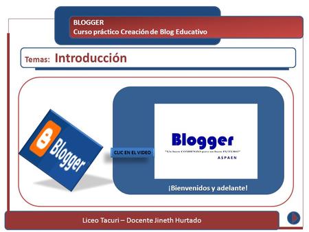 Temas: Introducción BLOGGER Curso práctico Creación de Blog Educativo