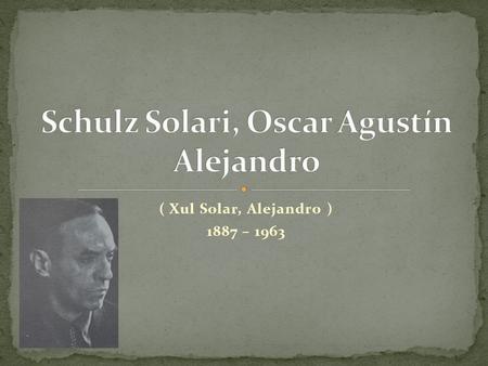 Schulz Solari, Oscar Agustín Alejandro