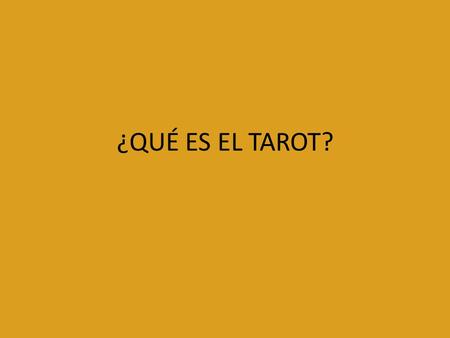 ¿QUÉ ES EL TAROT?. El Tarot es una herramienta para despertar nuestras facultades intuitivas y ponernos en contacto con nuestro mundo interior. Es un.
