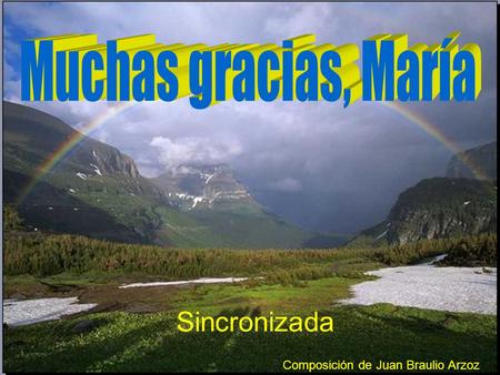 Muchas gracias, María Sincronizada Composición de Juan Braulio Arzoz.