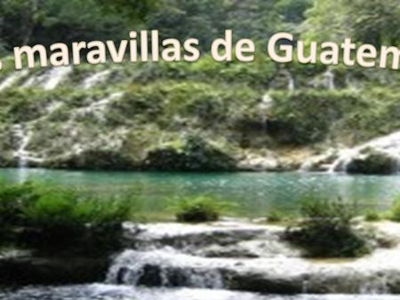 Las maravillas de Guatemala
