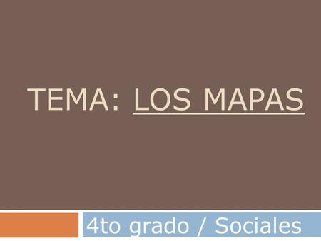 Tema: Los mapas 4to grado / Sociales.