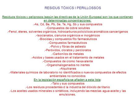 Residuos tóxicos y peligrosos (según las directivas de la Unión Europea) son los que contienen en determinadas concentraciones:.-As, Cd, Be, Pb, Se, Te,