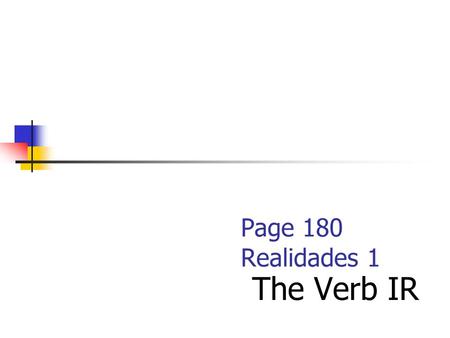 Page 180 Realidades 1 The Verb IR Fun Facts: Origins of the Spanish days of the week: The word sabado, like many Spanish words, is based on Latin. The.