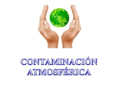 CONTAMINACIÓN ATMOSFÉRICA.