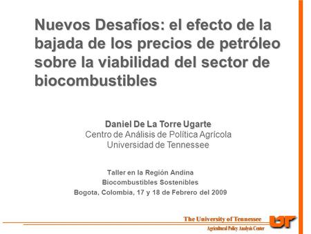 Nuevos Desafíos: el efecto de la bajada de los precios de petróleo sobre la viabilidad del sector de biocombustibles Taller en la Región Andina Biocombustibles.