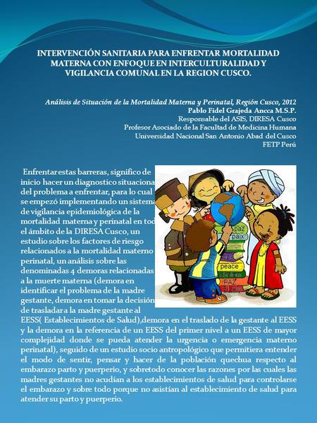 INTERVENCIÓN SANITARIA PARA ENFRENTAR MORTALIDAD MATERNA CON ENFOQUE EN INTERCULTURALIDAD Y VIGILANCIA COMUNAL EN LA REGION CUSCO. Análisis de Situación.