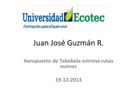 Juan José Guzmán R. Aeropuerto de Tababela estrena rutas nuevas 19-12-2013.