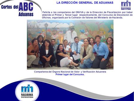 1 2 LA DIRECCIÓN GENERAL DE ADUANAS Compañeros del Órgano Nacional de Valor y Verificación Aduanera Primer lugar del Concurso. Felicita a los compañeros.