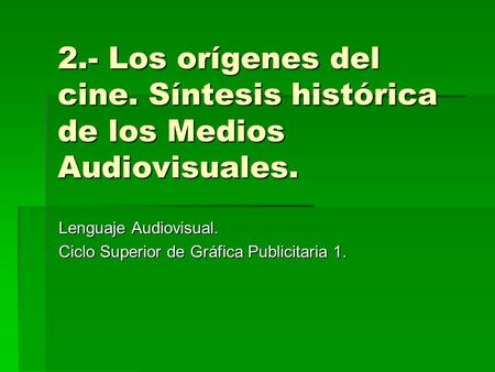 Lenguaje Audiovisual. Ciclo Superior de Gráfica Publicitaria 1.