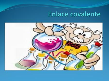 Enlace covalente.