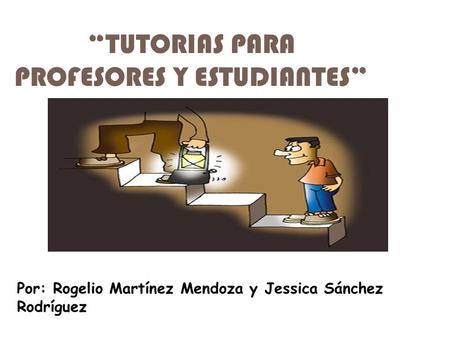 “TUTORIAS PARA PROFESORES Y ESTUDIANTES”