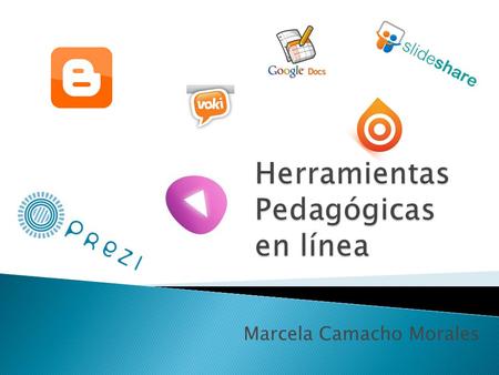 Marcela Camacho Morales.  Es una herramienta que permite elaborar presentaciones de una forma dinámica online.