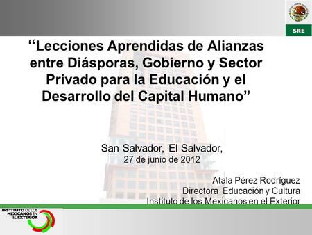 “ Lecciones Aprendidas de Alianzas entre Diásporas, Gobierno y Sector Privado para la Educación y el Desarrollo del Capital Humano” San Salvador, El Salvador,