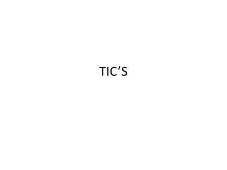 TIC’S.