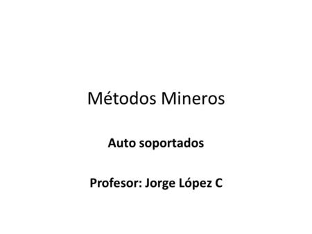 Auto soportados Profesor: Jorge López C