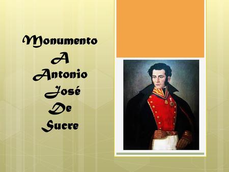 Monumento A Antonio José De Sucre