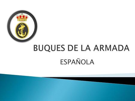 BUQUES DE LA ARMADA ESPAÑOLA.
