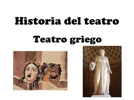 Historia del teatro Teatro griego.