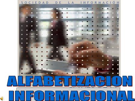 TERMINOLOGIA Alfabetización Informacional (Information Literacy) - Competencias en información - Educación de usuarios - Formación de usuarios - Desarrollo.