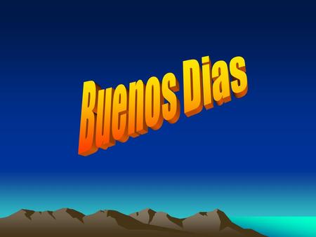 Buenos Dias.