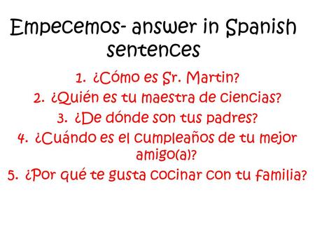Empecemos- answer in Spanish sentences