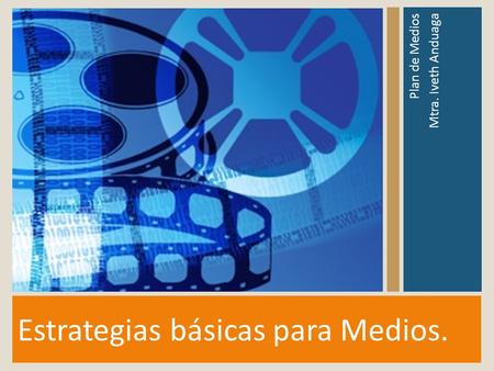 Estrategias básicas para Medios.