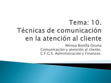 Tema: 10. Técnicas de comunicación en la atención al cliente