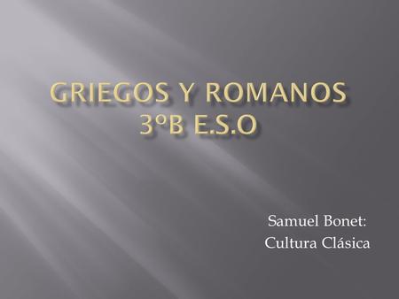 Griegos y romanos 3ºb e.s.o