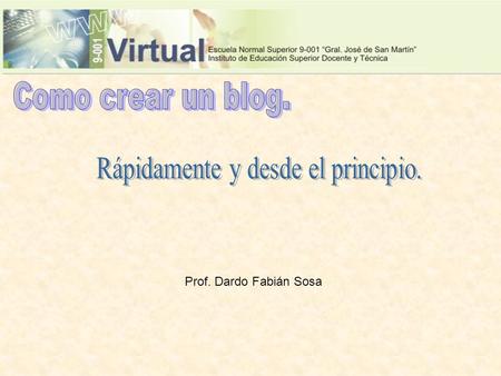 Prof. Dardo Fabián Sosa. 1) Escribir www.blogger.com en la barra dewww.blogger.com Navegación y aparecerá esta pantalla 2) Escribir nombre de usuario.