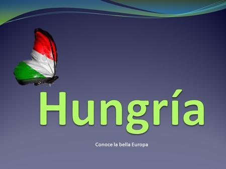 Hungría Conoce la bella Europa.