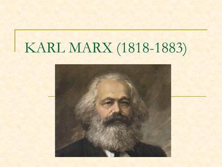 KARL MARX (1818-1883).