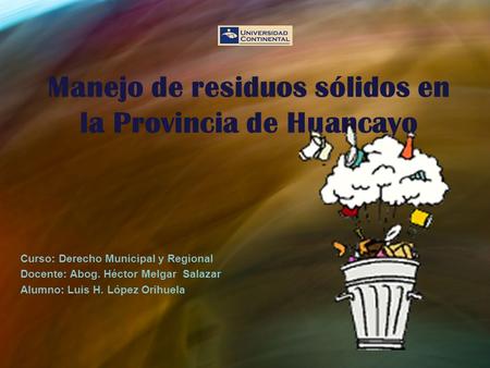 Manejo de residuos sólidos en la Provincia de Huancayo