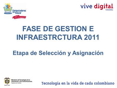 FASE DE GESTION E INFRAESTRCTURA 2011 Etapa de Selección y Asignación.