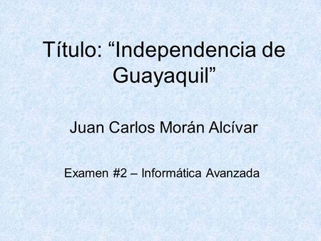 Título: “Independencia de Guayaquil”