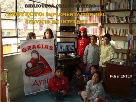 BIBLIOTECA CRISTO OBRERO PROYECTO: I MPLEMENTACIÓN DEL SERVICIO DE INTERNET Pulsar ENTER.