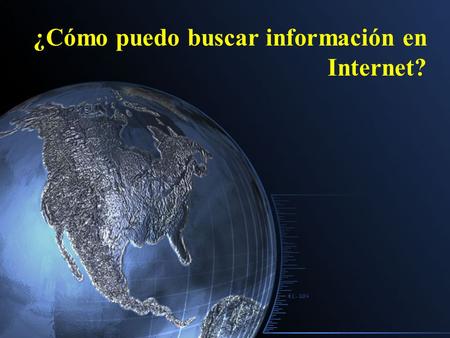 ¿Cómo puedo buscar información en Internet?