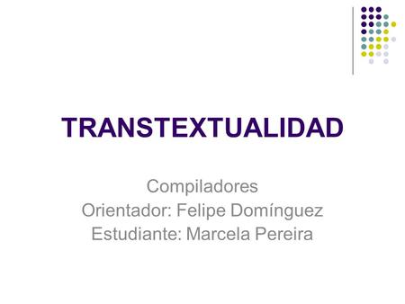 Compiladores Orientador: Felipe Domínguez Estudiante: Marcela Pereira