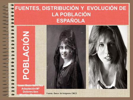 FUENTES, DISTRIBUCIÓN Y EVOLUCIÓN DE Adaptación Mª Dolores Sen