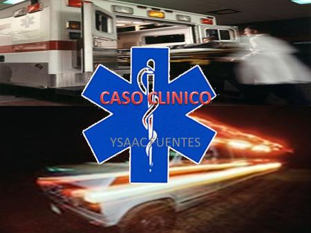 CASO CLINICO YSAAC FUENTES.