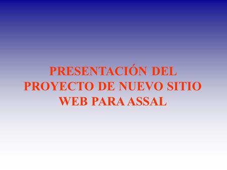 PRESENTACIÓN DEL PROYECTO DE NUEVO SITIO WEB PARA ASSAL.