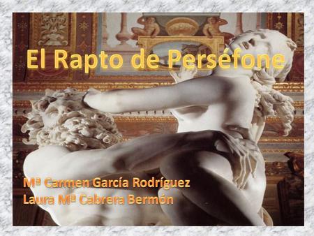 El Rapto de Perséfone Mª Carmen García Rodríguez