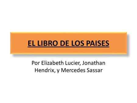 EL LIBRO DE LOS PAISES Por Elizabeth Lucier, Jonathan Hendrix, y Mercedes Sassar.