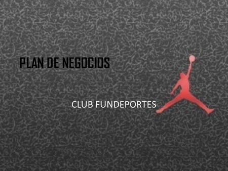 PLAN DE NEGOCIOS CLUB FUNDEPORTES.