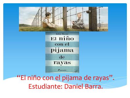 “El niño con el pijama de rayas”. Estudiante: Daniel Barra.