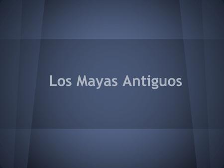 Los Mayas Antiguos.