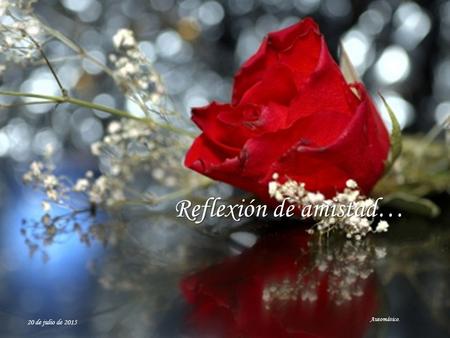 Reflexión de amistad… 20 de julio de 2015 Automático.