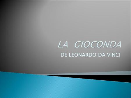 LA GIOCONDA DE LEONARDO DA VINCI.