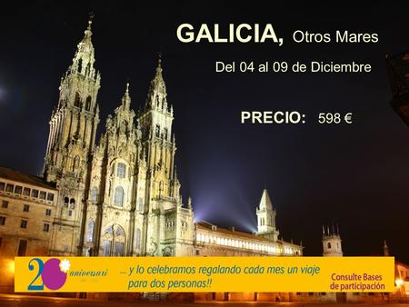 Del 04 al 09 de Diciembre GALICIA, Otros Mares PRECIO: 598 €
